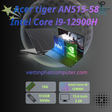 [ Like New ] Acer tiger AN515-58  Intel Core i9-12900H / Ram 16G / SSD 512G  NVMe / Card  RTX3060 6G / Màn hình 15.6
