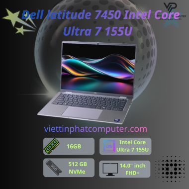 [Like New] Dell latitude 7450 / Intel Core Ultra 7 155U / Ram 16G / SSD 512GB / Màn hình 14.0” FHD+ / Vỏ nhôm cao cấp