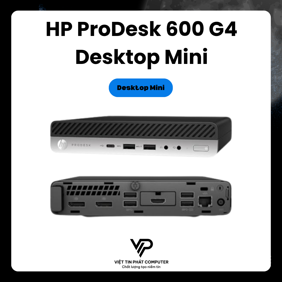 HP ProDesk 600 G4 Desktop Mini / Intel Core i5-8500T / Ram  8GB / 256GB Tích hợp Intel UHD Graphics 630