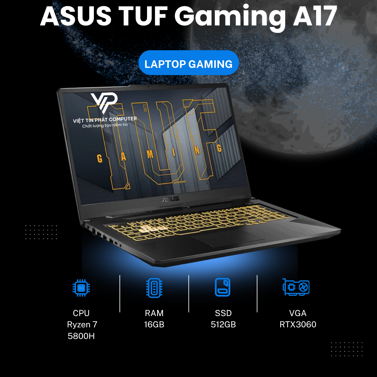 [Like New] ASUS TUF Gaming A17 / Ryzen 7 5800H / Ram 16G / SSD 512GB / Card rời RTX 3060 / Màn 17.3” FHD 144Hz