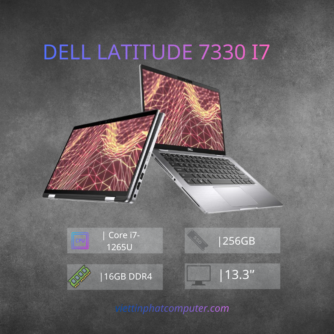 Dell latitude 7330  Intel Core i7 thế hệ 12  RAM16G SSD256G màn 13.3