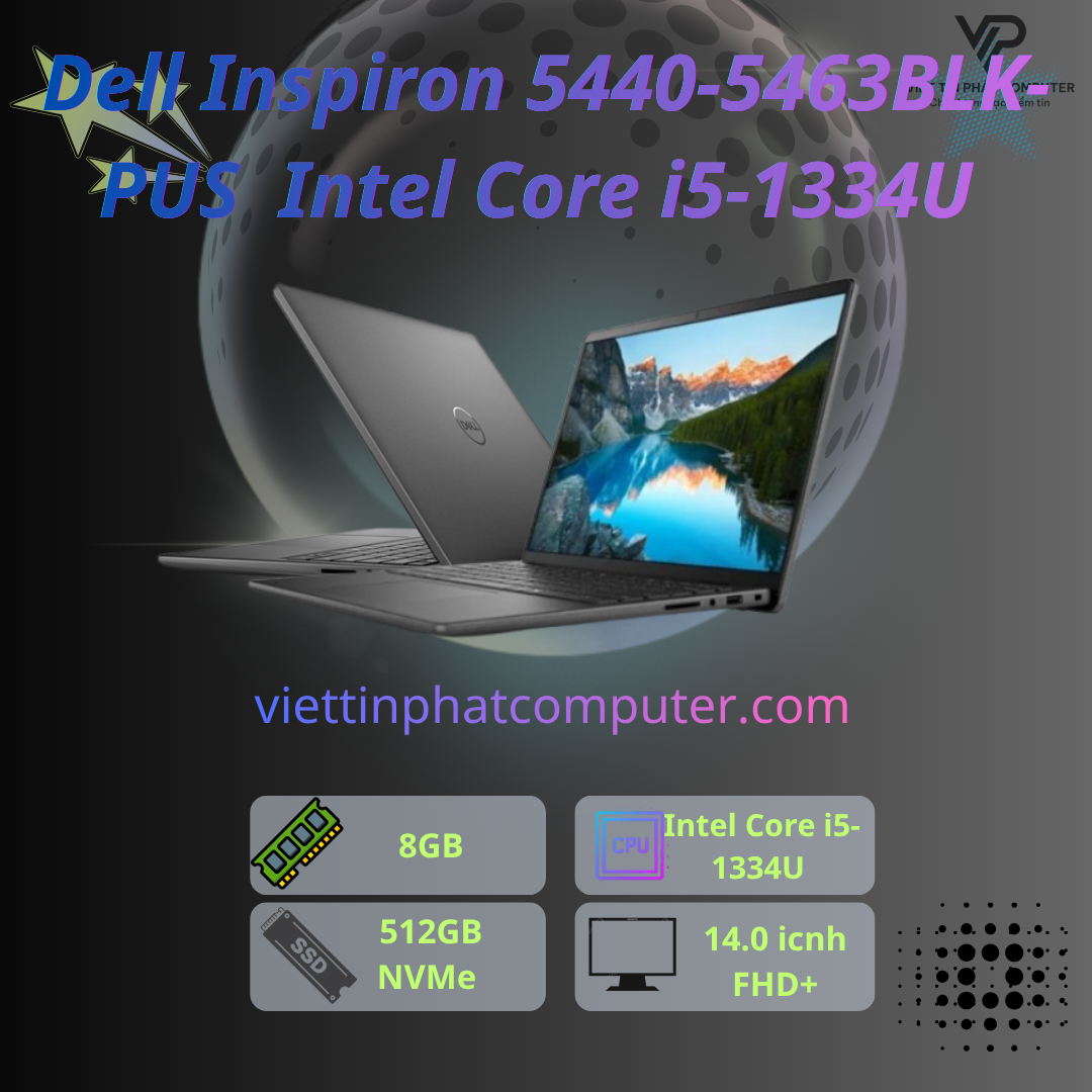 [New] Dell Inspiron 5440-5463BLK-PUS  Intel Core i5-1334U / Ram 8GB DDR5/ SSD 512GB /Màn hình 14.0